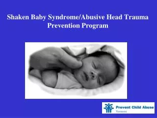 Shaken Baby Syndrome/Abusive Head Trauma Prevention Program