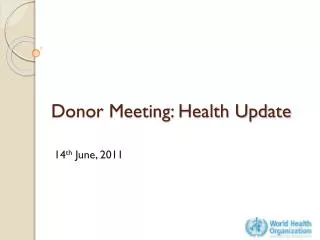 Donor Meeting: Health Update