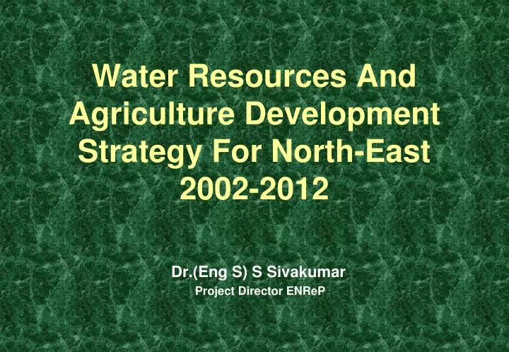 water resources and agriculture development strategy for north east 2002 2012