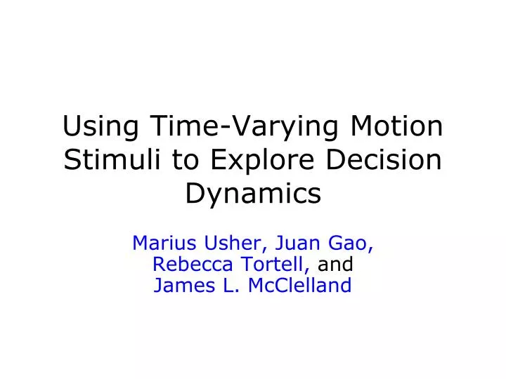 using time varying motion stimuli to explore decision dynamics