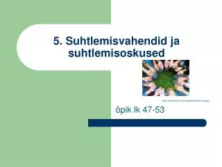 5 suhtlemisvahendid ja suhtlemisoskused