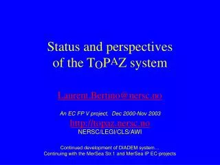 Status and perspectives of the T O P A Z system