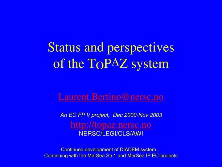 status and perspectives of the t o p a z system