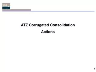 ATZ Corrugated Consolidation Actions
