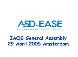 IAQG General Assembly 29 April 2005 Amsterdam