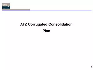 ATZ Corrugated Consolidation Plan