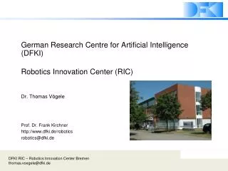 German Research Centre for Artificial Intelligence (DFKI) Robotics Innovation Center (RIC)