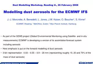 Dust Modelling Workshop, Reading U., 26 February 2008 Modelling dust aerosols for the ECMWF IFS