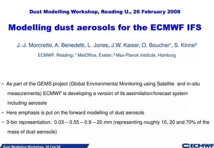 dust modelling workshop reading u 26 february 2008 modelling dust aerosols for the ecmwf ifs