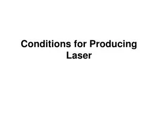 Conditions for Producing Laser