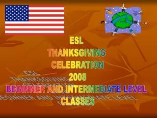 ESL THANKSGIVING CELEBRATION 2008 BEGINNER AND INTERMEDIATE LEVEL CLASSES