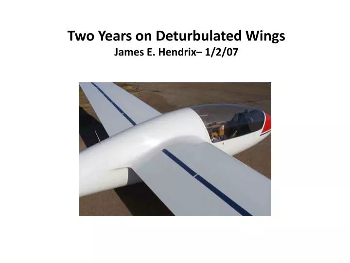 two years on deturbulated wings james e hendrix 1 2 07