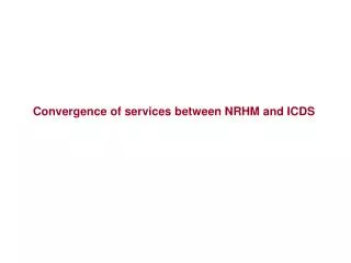 Convergence of services between NRHM and ICDS