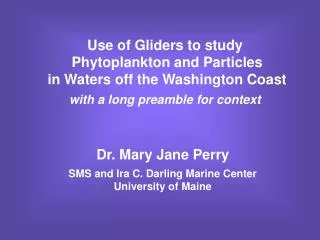 Dr. Mary Jane Perry SMS and Ira C. Darling Marine Center University of Maine