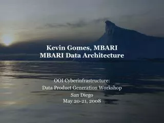 Kevin Gomes, MBARI MBARI Data Architecture