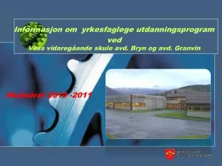 informasjon om yrkesfaglege utdanningsprogram ved voss vidareg ande skule avd bryn og avd granvin
