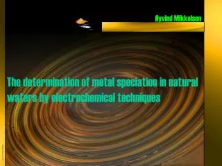 The determination of metal speciation in natural waters by electrochemical techniques
