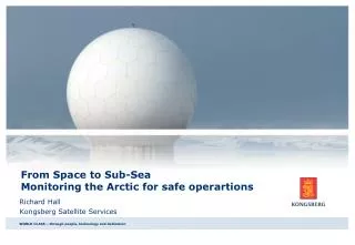 From Space to Sub-Sea Monitoring the Arctic for safe operartions