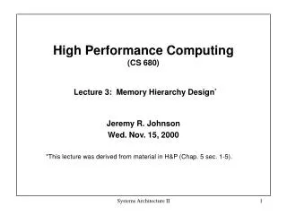 High Performance Computing (CS 680) Lecture 3: Memory Hierarchy Design *