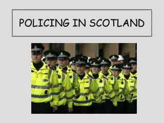 POLICING IN SCOTLAND