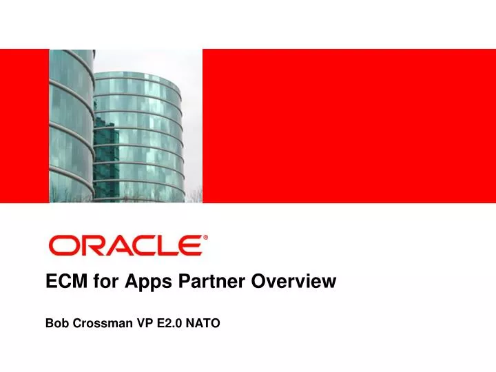 ecm for apps partner overview bob crossman vp e2 0 nato