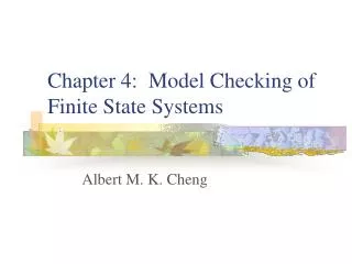 Chapter 4: Model Checking of Finite State Systems