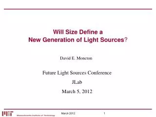 Will Size Define a New Generation of Light Sources ?