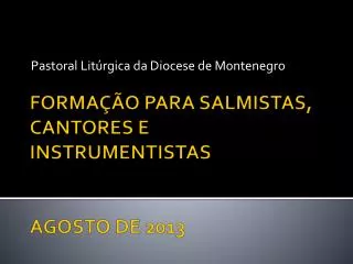 FORMAÇÃO PARA SALMISTAS, CANTORES E INSTRUMENTISTAS AGOSTO DE 2013