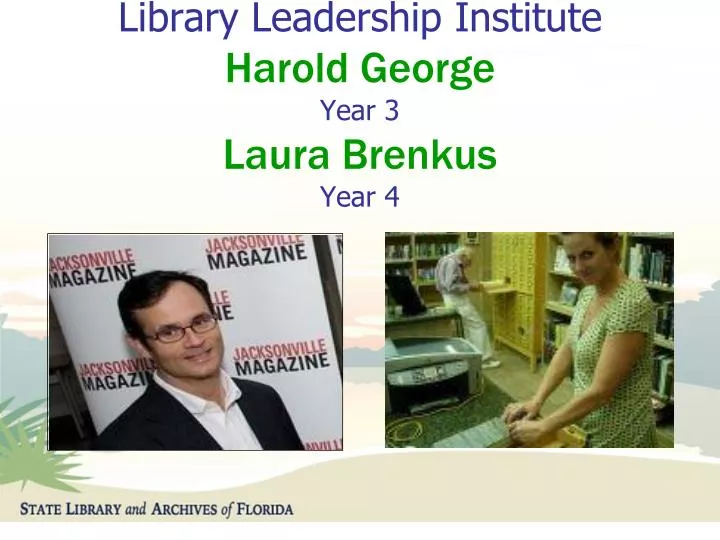 sunshine state library leadership institute harold george year 3 laura brenkus year 4