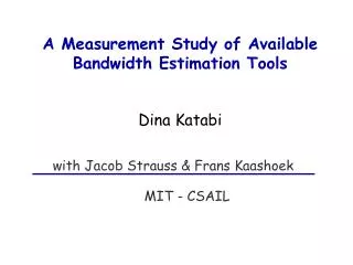 A Measurement Study of Available Bandwidth Estimation Tools