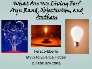 What Are We Living For? Ayn Rand, Objectivism, and Anthem