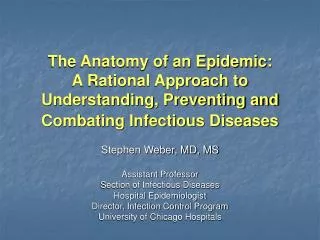 Stephen Weber, MD, MS Assistant Professor Section of Infectious Diseases Hospital Epidemiologist