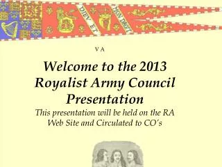 Welcome to the 2013 Royalist Army Council Presentation