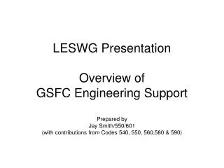 LESWG Presentation Overview of GSFC Engineering Support