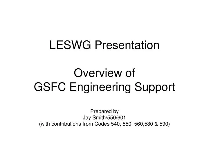 leswg presentation overview of gsfc engineering support