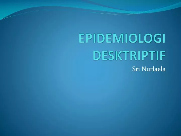 epidemiologi desktriptif