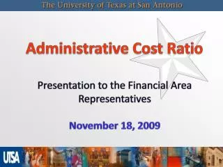 Administrative Cost Ratio Presentation to the Financial Area Representatives November 18, 2009