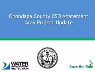 Onondaga County CSO Abatement Gray Project Update
