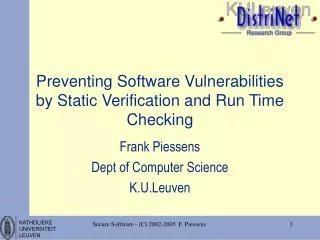 Preventing Software Vulnerabilities by Static Verification and Run Time Checking