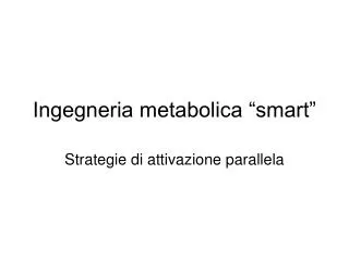 Ingegneria metabolica “smart”