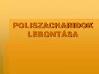poliszacharidok lebont sa