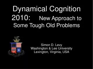 Dynamical Cognition 2010: New Approach to Some Tough Old Problems