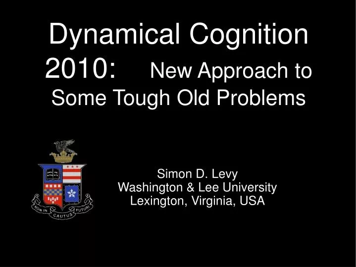 dynamical cognition 2010 new approach to some tough old problems