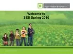 Welcome to SES Spring 2010 - slide 1