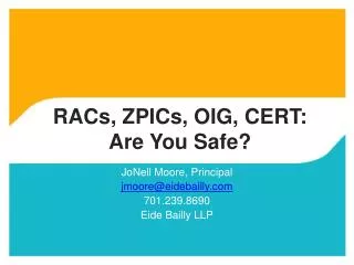 RACs, ZPICs, OIG, CERT: Are You Safe?