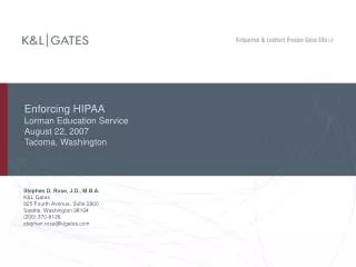 Enforcing HIPAA Lorman Education Service August 22, 2007 Tacoma, Washington