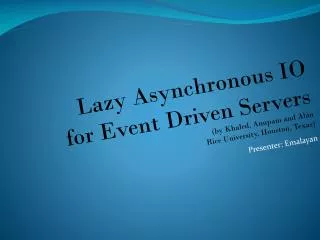 Lazy Asynchronous IO for Event Driven Servers (by Khaled, Anupam and Alan
