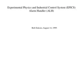 Experimental Physics and Industrial Control System (EPICS) Alarm Handler (ALH)