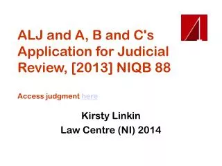 ALJ and A, B and C's Application for Judicial Review, [2013] NIQB 88 Access judgment here