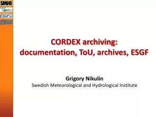 CORDEX archiving: documentation, ToU , archives, ESGF
